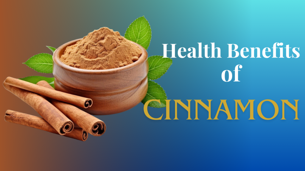 Health Benefits of Cinnamon: its definition, types, and Culinary Uses