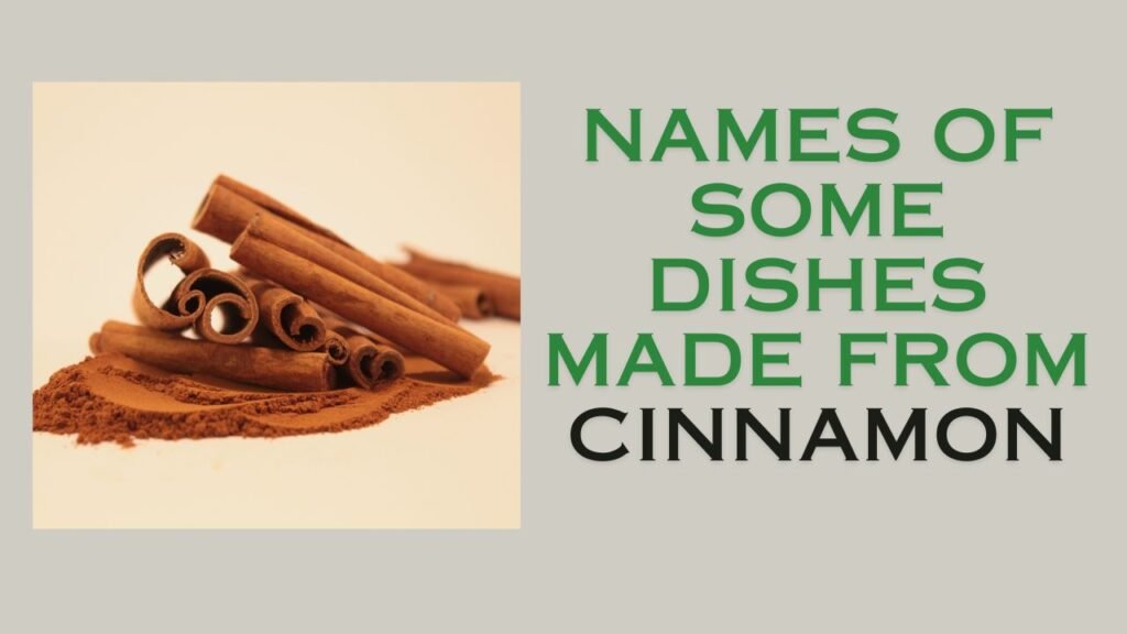 Names of some dishes made using Cinnamon